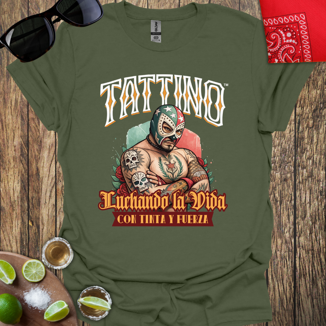 TATTINO™ - Luchando La Vida Con Tinta Y Fuerza T-Shirt - More Colors Available
